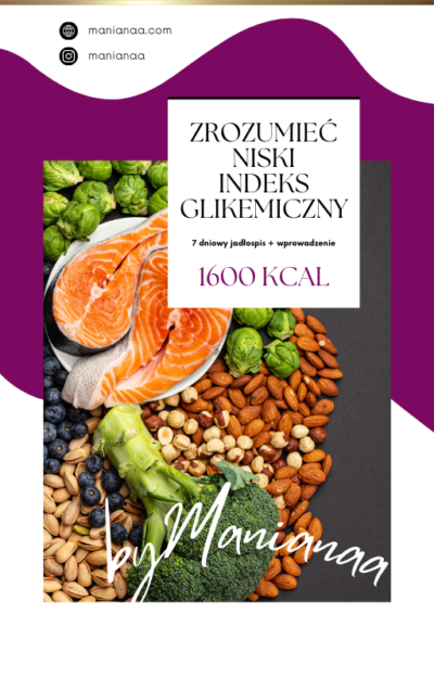 ZROZUMIEĆ NISKI INDEKS GLIKEMICZNY - 7 DNIOWY JADŁOSPIS + WPROWADZENIE